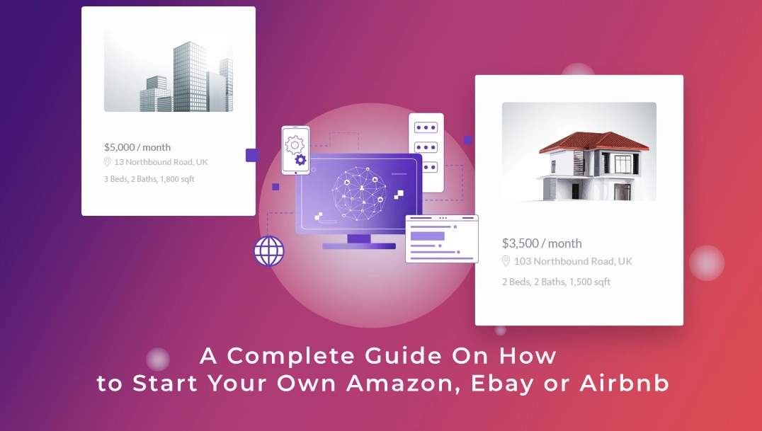 A Complete Guide On How to Start Your Own Amazon, Ebay or Airbnb
