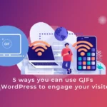 The Grammy goes to GIF…5 ways you can use GIFs in WordPress to engage your visitor”
