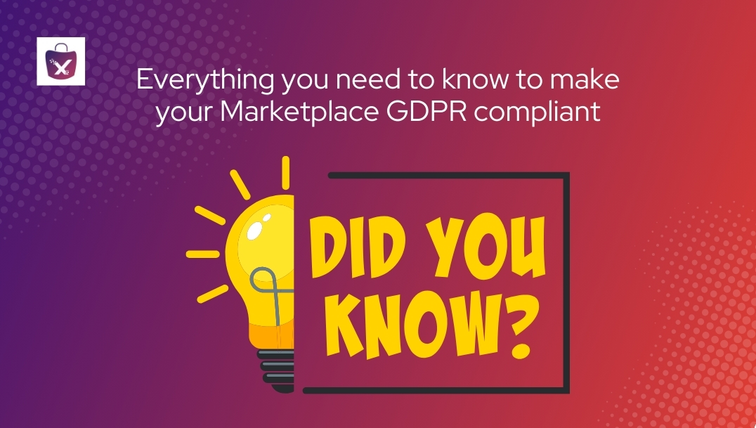 Everything you need to know to make your Marketplace GDPR compliant