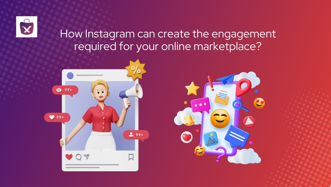 How Instagram can create the engagement required for your online marketplace