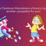 Is Facebook Marketplace a threat or just another competitor for you?