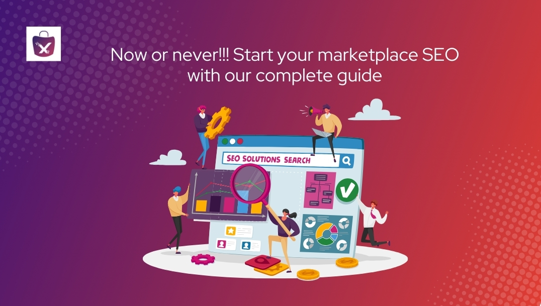 Now or never!!! Start your marketplace SEO with our complete guide