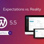 WordPress 5.5- Expectations vs Reality