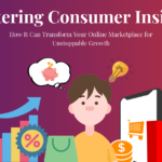 Mastering Consumer Insight – How It Can Transform Your Online Marketplace for Unstoppable Growth